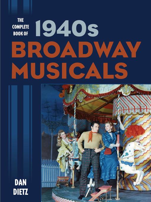 Title details for The Complete Book of 1940s Broadway Musicals by Dan Dietz - Available